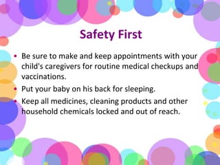 Safety First<br />Be sure to make and keep appointments with your child's caregivers for routine medical checkups and vacc...