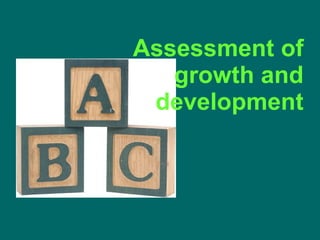Assessment of growth and development 