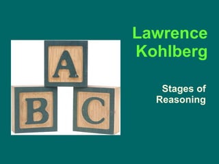 Lawrence Kohlberg Stages of Reasoning 
