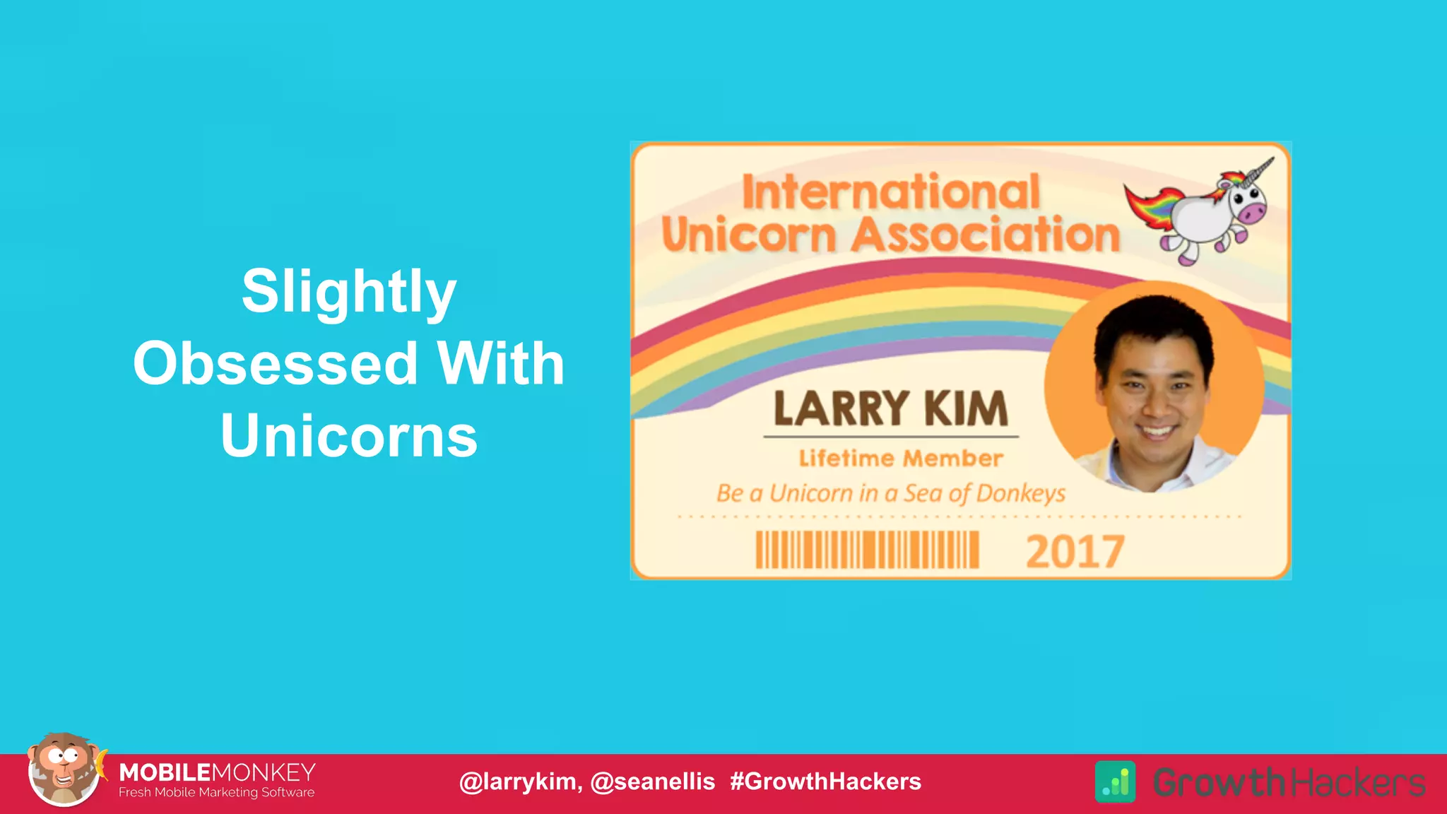 #CMCa2z @larrykim
Slightly
Obsessed With
Unicorns
Make PPC
Magical
Again!
@larrykim, @seanellis #GrowthHackers
 