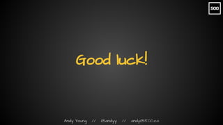 Andy Young // @andyy // andy@500.co
Good luck!
 
