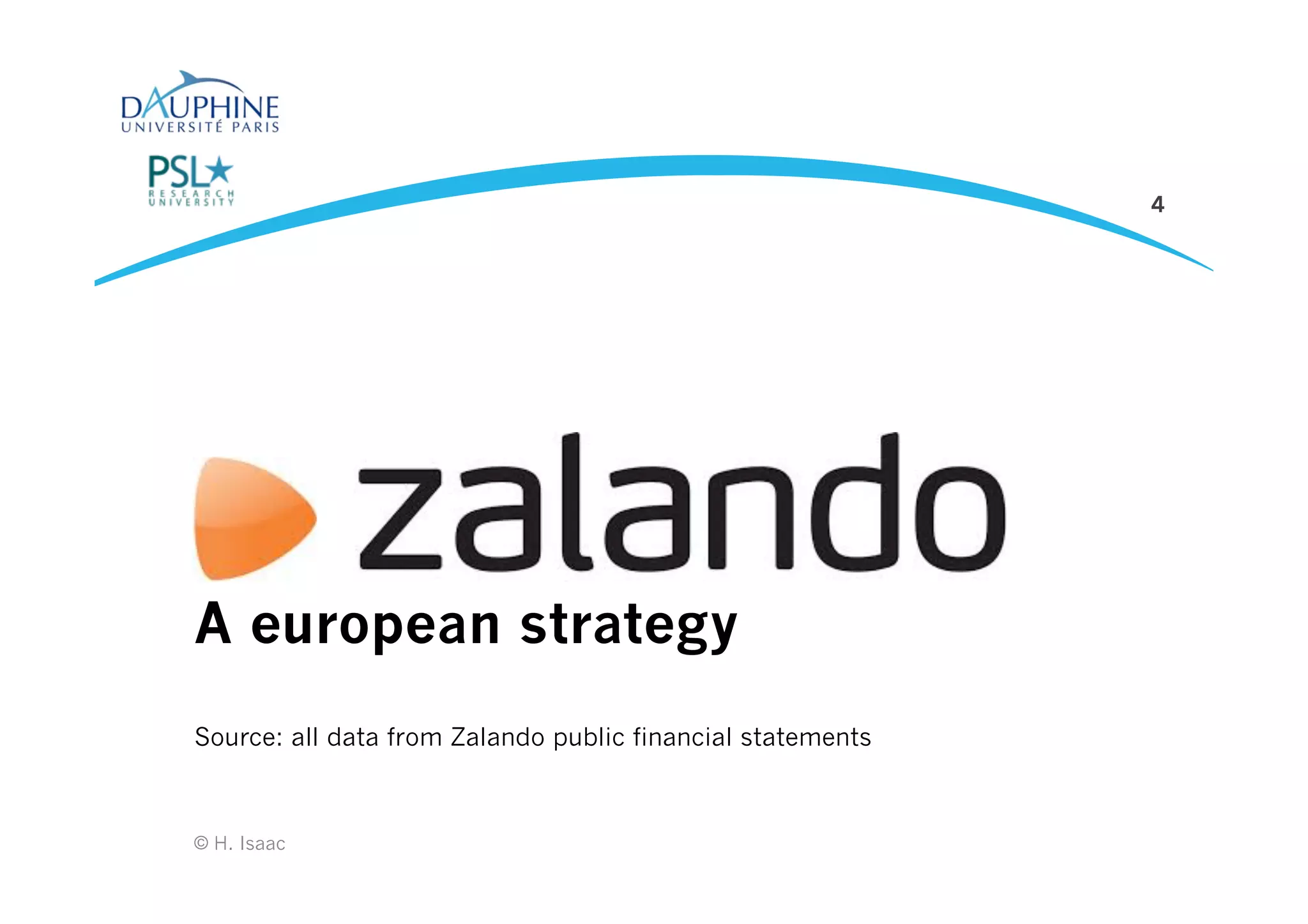 A european strategy
Source: all data from Zalando public financial statements
4
© H. Isaac
 