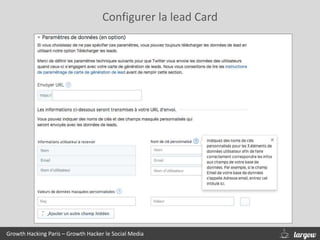 Growth Hacking Paris – Growth Hacker le Social Media
Configurer la lead Card
 