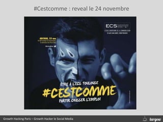 #Cestcomme : reveal le 24 novembre
Growth Hacking Paris – Growth Hacker le Social Media
 
