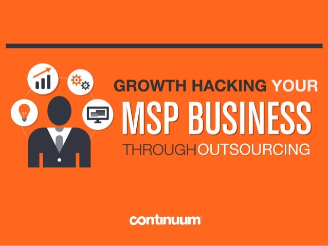 Growth Hacking Your Msp Business Through Outsourcing