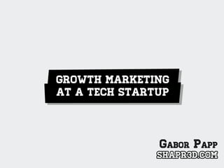 Growth marketing at a tech startup | Shapr3D