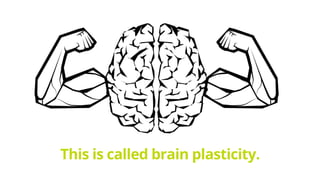 This is called brain plasticity.
 