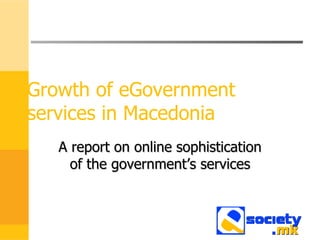 Growth of eGovernment services in Macedonia A report on online sophistication of the government’s services 