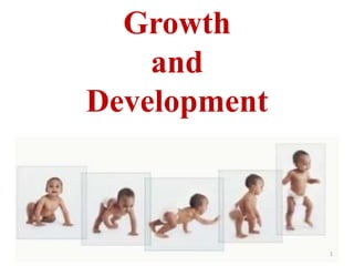 Growth 
and 
Development 
1 
 