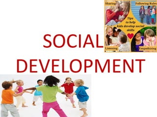 SOCIAL
DEVELOPMENT
 