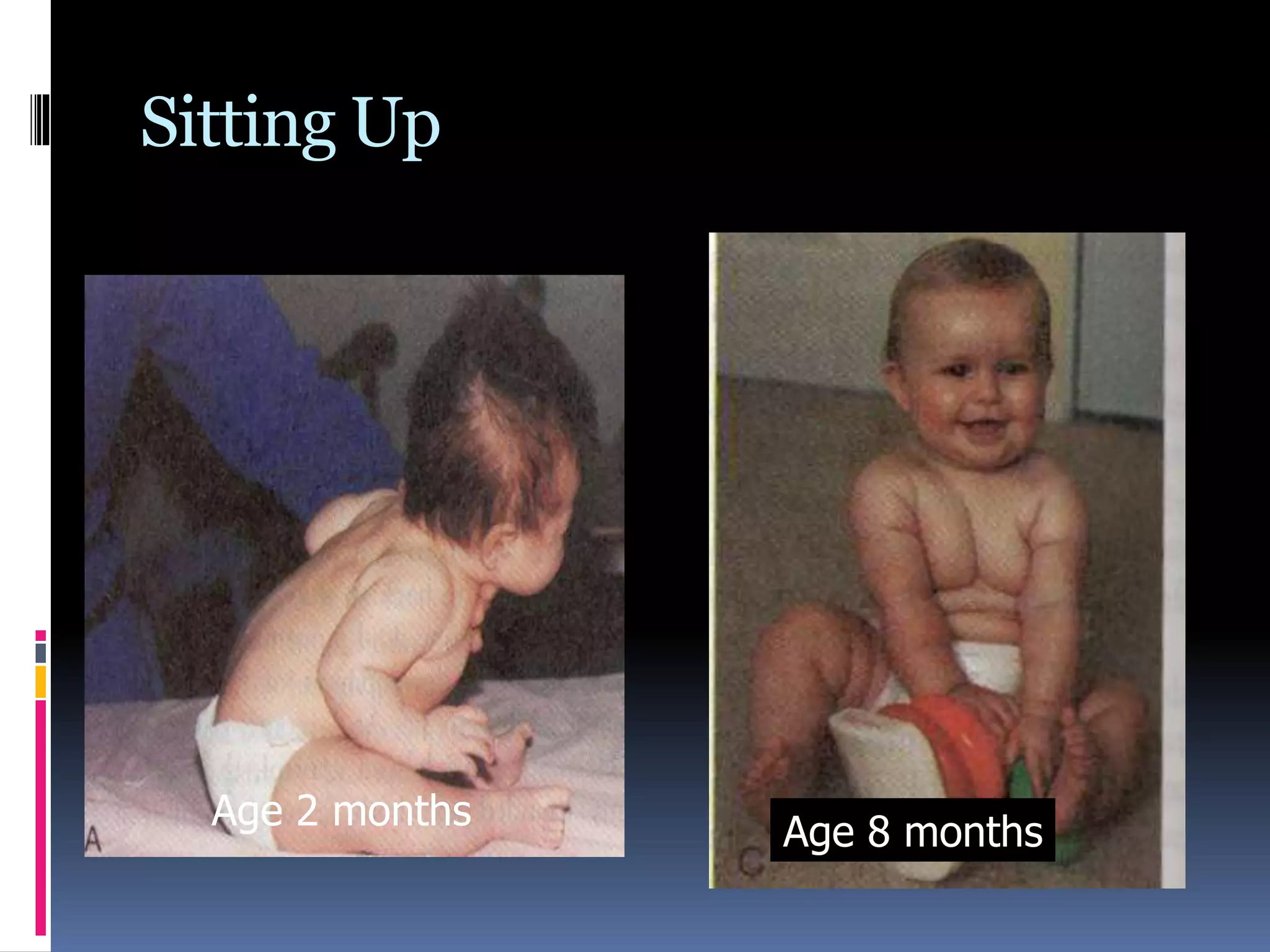 Sitting Up
Age 2 months
Age 8 months
 