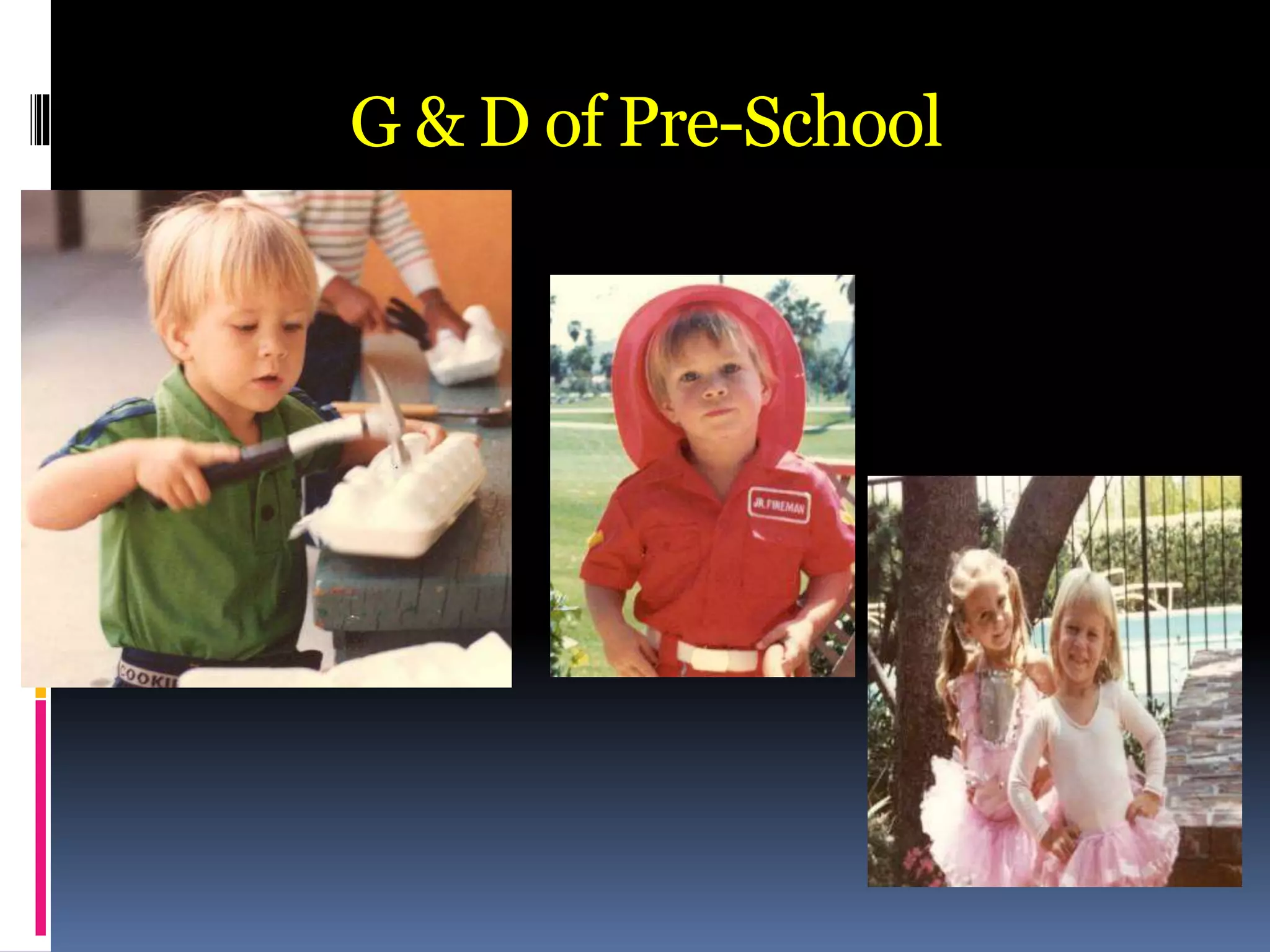 G & D of Pre-School
 
