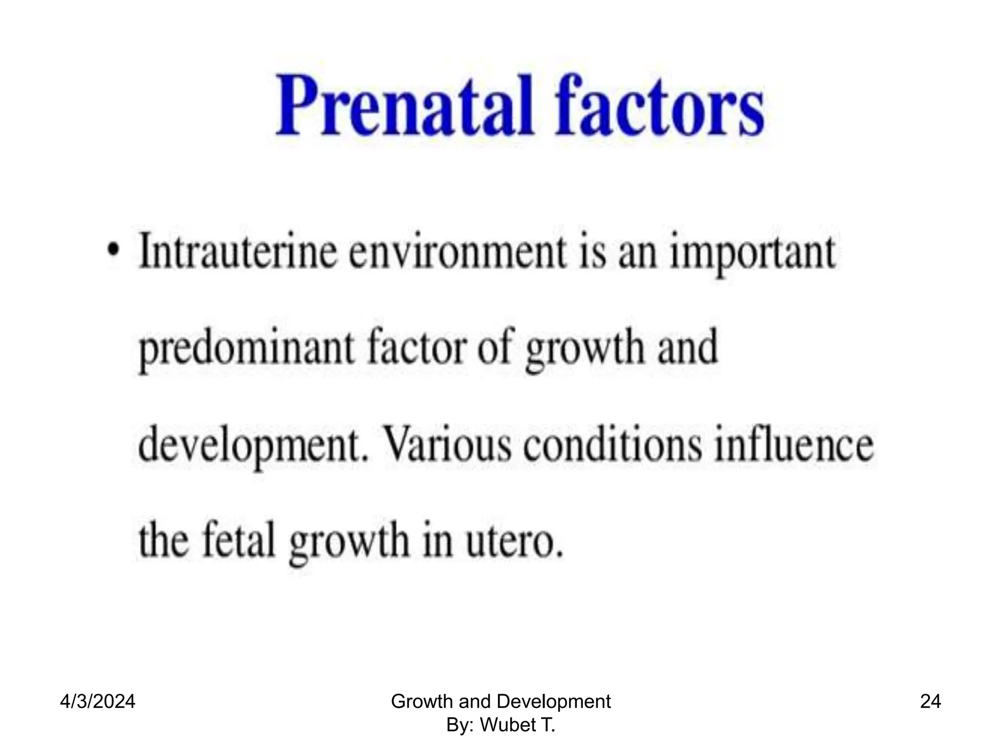 4/3/2024 24
Growth and Development
By: Wubet T.
 