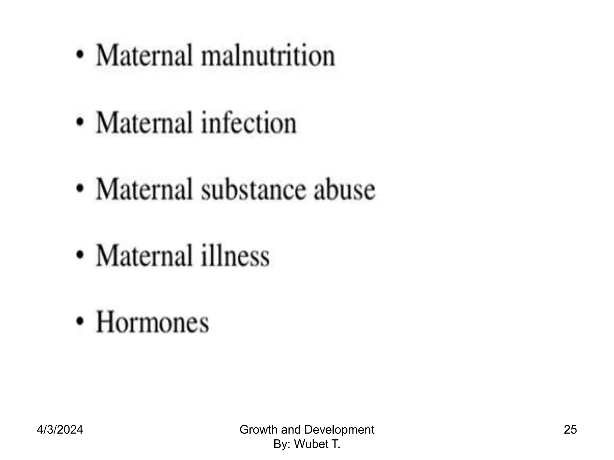 4/3/2024 25
Growth and Development
By: Wubet T.
 