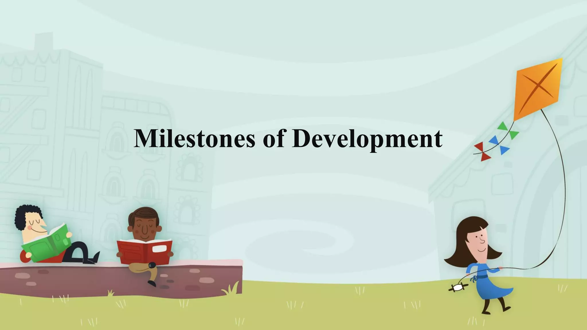 Milestones of Development
 
