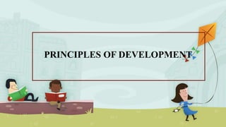 PRINCIPLES OF DEVELOPMENT
 