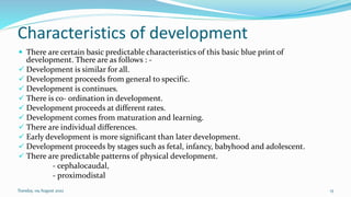 Characteristics of development
 There are certain basic predictable characteristics of this basic blue print of
developme...