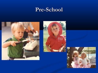 PPrree--SScchhooooll 
 