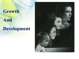 Growth
And
Development
 