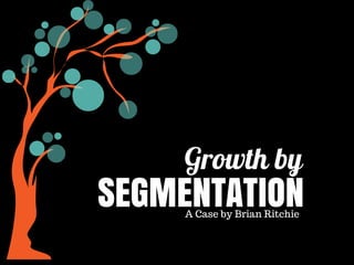 Growth by Segmentation - Part 1 by Brian Ritchie