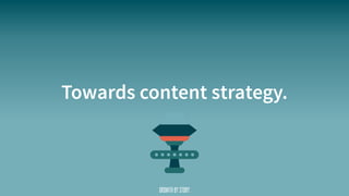 Towards content strategy.
 