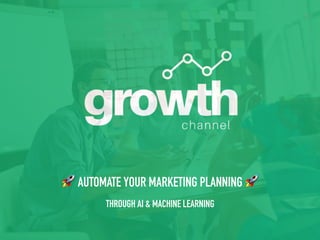 1
🚀 AUTOMATE YOUR MARKETING PLANNING 🚀
THROUGH AI & MACHINE LEARNING
 