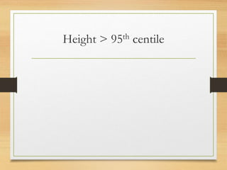 Height > 95th centile
 