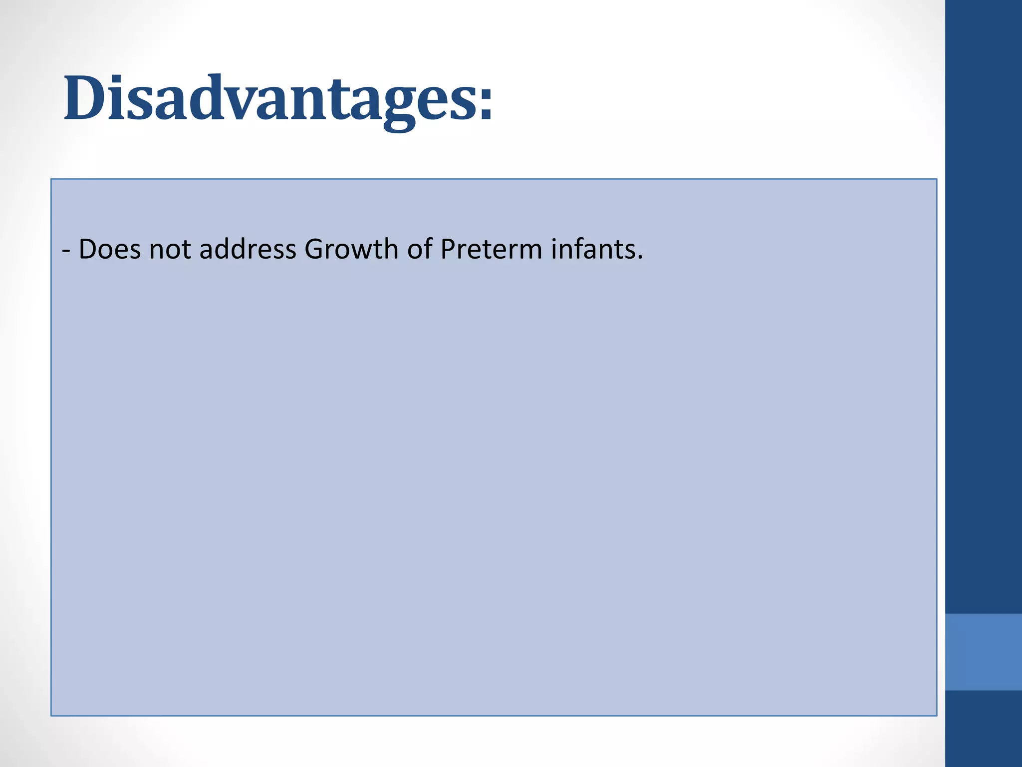 Disadvantages:
- Does not address Growth of Preterm infants.
 