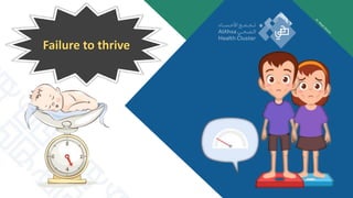 Failure to thrive
 