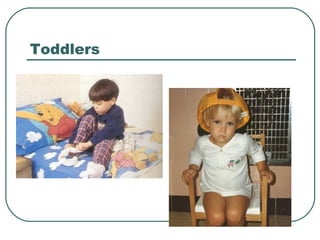 Toddlers

 