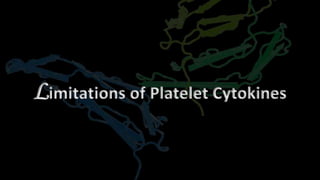 Limitations of Platelet Cytokines
 
