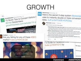 GROWTH
@ammineni #500STRONG
 