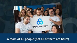 A team of 40 people (not all of them are here:)
 