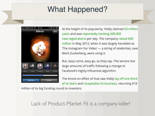 What Happened?
Lack of Product-Market Fit is a company-killer!
 