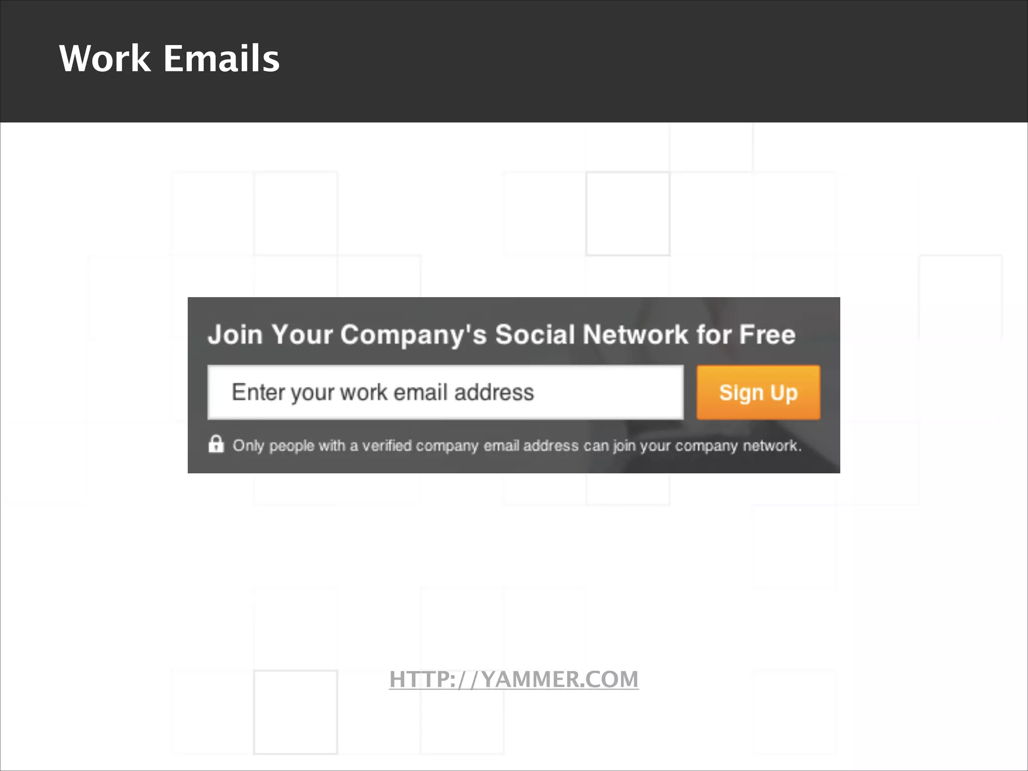 Work Emails

HTTP://YAMMER.COM

 