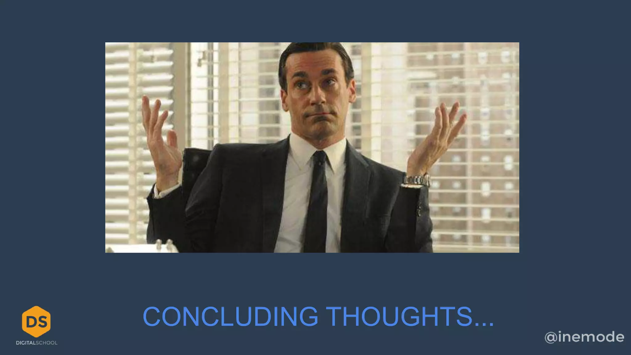 CONCLUDING THOUGHTS... 
 