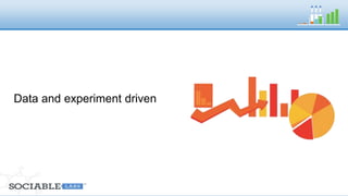 Data and experiment driven 
 