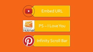 Embed URL
PS – I LoveYou
Infinity Scroll Bar
 