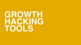 GROWTH
HACKING
TOOLS
 