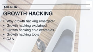 3
§ Why growth hacking emerged?
§ Growth hacking explained
§ Growth hacking epic examples
§ Growth hacking tools
§ Q&A
AGENDA
GROWTH HACKING
 