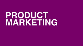 PRODUCT
MARKETING
 