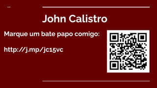 John Calistro
Marque um bate papo comigo:
http://j.mp/jc15vc
 