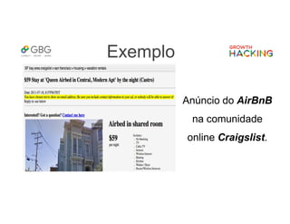 Exemplo
Anúncio do AirBnB
na comunidade
online Craigslist.
 