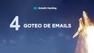 Growth Hacking
GOTEO DE EMAILS
4
Formación Libre - @ortizan
 