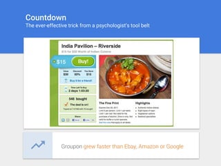 Countdown
The ever-effective trick from a psychologist‘s tool belt
Groupon grew faster than Ebay, Amazon or Google
 