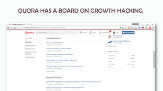 QUORA HAS A BOARD ON GROWTH HACKING
 