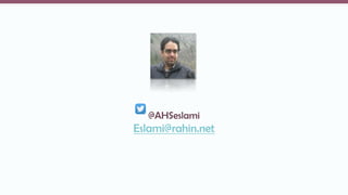 @AHSeslami
Eslami@rahin.net
 