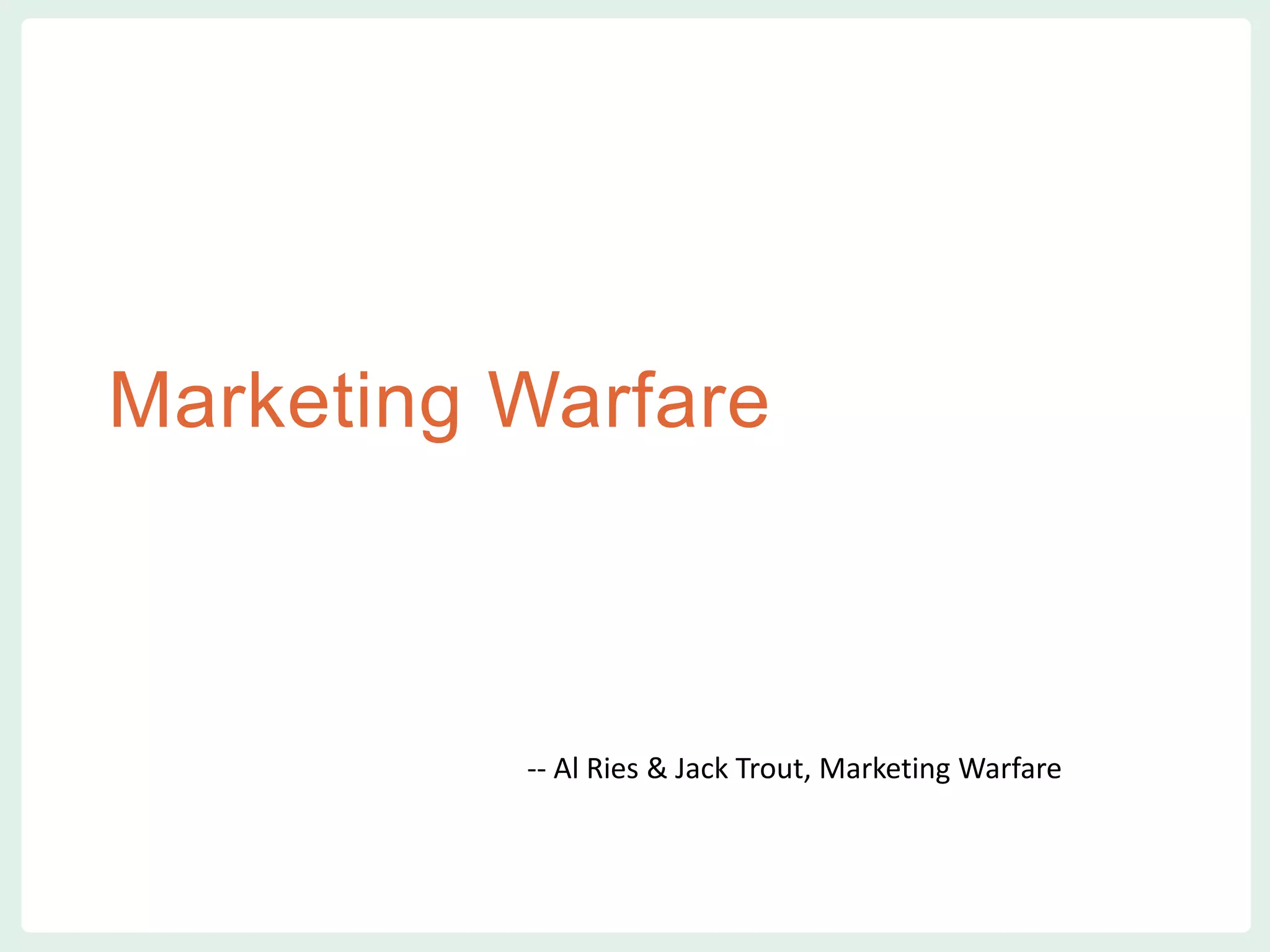 vvv
Marketing Warfare
-- Al Ries & Jack Trout, Marketing Warfare
 