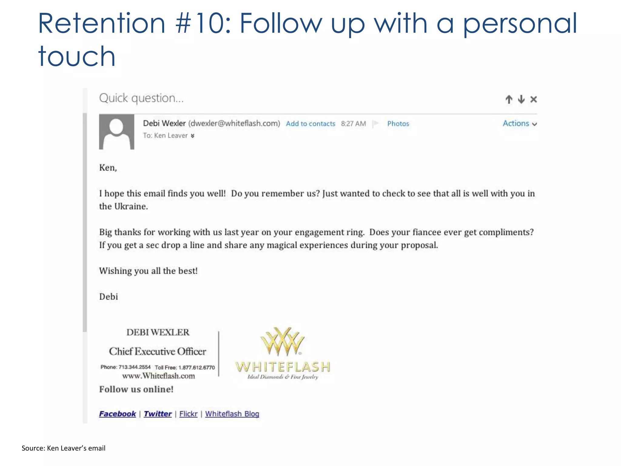 Retention #10: Follow up with a personal
touch

Source: Ken Leaver’s email

 