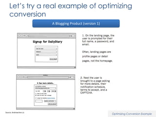 Let’s try a real example of optimizing
conversion
A Blogging Product (version 1)

Source: Andrewchen.co

Optimizing Conversion Example

 